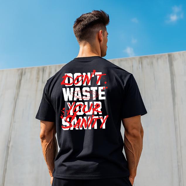 Dont Waste Your Sanity T-Shirt for Men - Motivational Fitness Shirt, Bodybuilding & Weightlifting Gym Tee, Exercise Gift