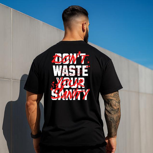 Dont Waste Your Sanity T-Shirt for Men - Motivational Fitness Shirt, Bodybuilding & Weightlifting Gym Tee, Exercise Gift